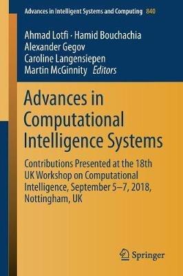 Advances in Computational Intelligence Systems: Contributions Presented at the 18th UK Workshop on Computational Intelligence, September 5-7, 2018, Nottingham, UK - cover