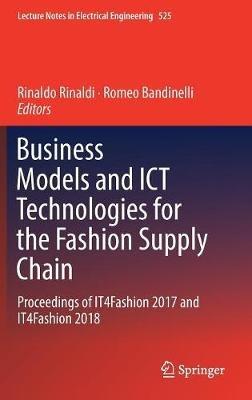 Business Models and ICT Technologies for the Fashion Supply Chain: Proceedings of IT4Fashion 2017 and IT4Fashion 2018 - cover