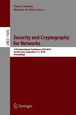 Security and Cryptography for Networks: 11th International Conference, SCN 2018, Amalfi, Italy, September 5–7, 2018, Proceedings - cover
