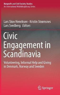 Civic Engagement in Scandinavia: Volunteering, Informal Help and Giving in Denmark, Norway and Sweden - cover