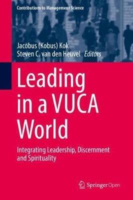 Leading in a VUCA World: Integrating Leadership, Discernment and Spirituality - cover
