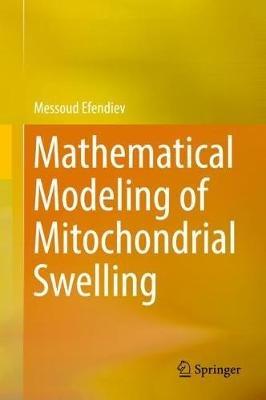 Mathematical Modeling of Mitochondrial Swelling - Messoud Efendiev - cover