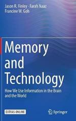 Memory and Technology: How We Use Information in the Brain and the World
