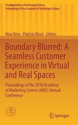 Boundary Blurred: A Seamless Customer Experience in Virtual and Real Spaces: Proceedings of the 2018 Academy of Marketing Science (AMS) Annual Conference - cover