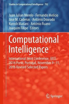 Computational Intelligence: International Joint Conference, IJCCI 2016 Porto, Portugal, November 9–11, 2016 Revised Selected Papers - cover