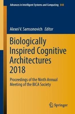 Biologically Inspired Cognitive Architectures 2018: Proceedings of the Ninth Annual Meeting of the BICA Society - cover