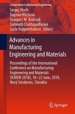 Advances in Manufacturing Engineering and Materials: Proceedings of the International Conference on Manufacturing Engineering and Materials (ICMEM 2018), 18–22 June, 2018, Nový Smokovec, Slovakia - cover