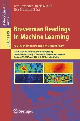 Braverman Readings in Machine Learning. Key Ideas from Inception to Current State: International Conference Commemorating the 40th Anniversary of Emmanuil Braverman's Decease, Boston, MA, USA, April 28-30, 2017, Invited Talks - cover