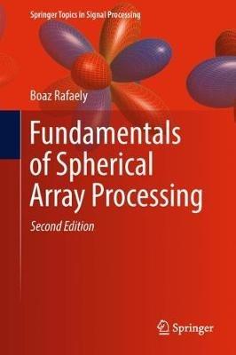 Fundamentals of Spherical Array Processing - Boaz Rafaely - cover