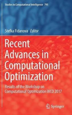 Recent Advances in Computational Optimization: Results of the Workshop on Computational Optimization WCO 2017 - cover