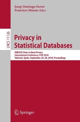 Privacy in Statistical Databases: UNESCO Chair in Data Privacy, International Conference, PSD 2018, Valencia, Spain, September 26–28, 2018, Proceedings - cover