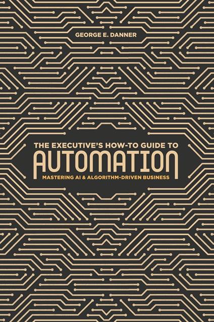 The Executive's How-To Guide to Automation