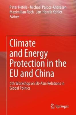 Climate and Energy Protection in the EU and China: 5th Workshop on EU-Asia Relations in Global Politics - cover
