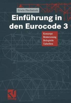 Einführung in den Eurocode 3: Konzept — Bemessung — Beispiele — Tabellen - Erwin Piechatzek - cover