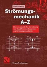 Strömungsmechanik A-Z: Eine systematische Einordnung von Begriffen und Konzepten der Strömungsmechanik