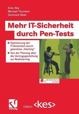 Mehr IT-Sicherheit durch Pen-Tests: Optimierung der IT-Sicherheit durch gelenktes „Hacking“ — Von der Planung über die Vertragsgestaltung zur Realisierung - Enno Rey,Michael Thumann,Dominick Baier - cover