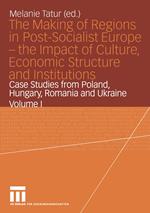 The Making of Regions in Post-Socialist Europe — the Impact of Culture, Economic Structure and Institutions