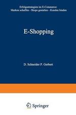 E-Shopping: Erfolgsstrategien im Electronic Commerce: • Marken schaffen • Shops gestalten • Kunden binden