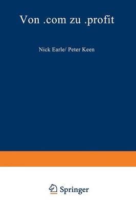 Von .com zu .profit: Strategien für das Electronic Business der 2. Generation - Nick Earle,Peter Keen - cover