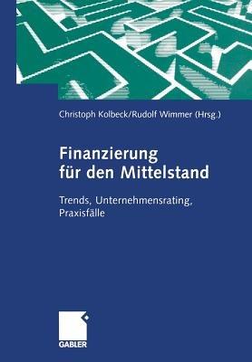 Finanzierung für den Mittelstand: Trends, Unternehmensrating, Praxisfälle - cover