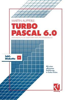 Turbo Pascal Version 6.0: Einführung in die objektorientierte Programmierung - Martin Aupperle - cover