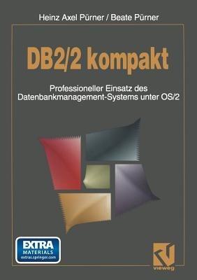 DB2/2 kompakt: Professioneller Einsatz des Datenbankmanagement-Systems unter OS/2 - Beate Pürner - cover