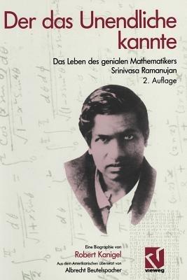 Der das Unendliche kannte: Das Leben des genialen Mathematikers Srinivasa Ramanujan - Robert Kanigel - cover