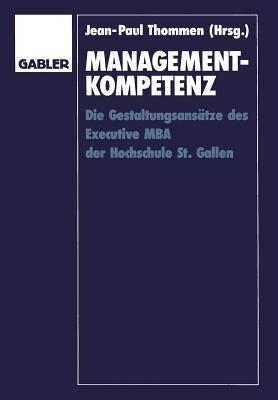 Management-Kompetenz: Die Gestaltungsansätze des Executive MBA der Hochschule St. Gallen - cover