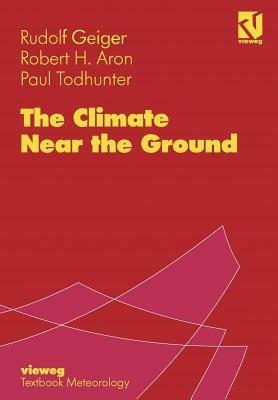 The Climate Near the Ground - Rudolf Geiger,Robert H. Aron,Paul Todhunter - cover