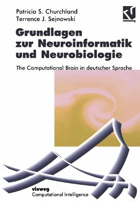 Grundlagen zur Neuroinformatik und Neurobiologie: The Computational Brain in deutscher Sprache - Patricia S. Churchland,Terrence J. Sejnowski - cover