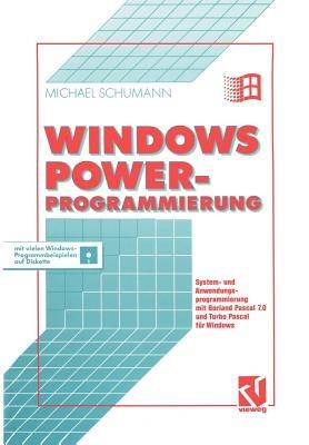 Windows Power-Programmierung: System- und Anwendungsprogrammierung mit Borland Pascal 7.0 und Turbo Pascal für Windows - cover