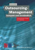 Outsourcing-Management kompakt und verständlich: Praxisorientiertes Wissen in 24 Schritten