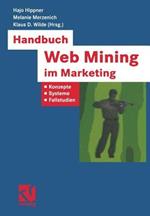 Handbuch Web Mining im Marketing: Konzepte, Systeme, Fallstudien
