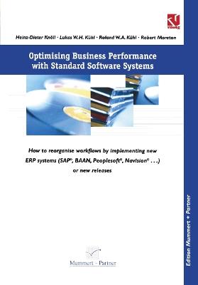 Optimising Business Performance with Standard Software Systems: How to reorganise Workflows by Chance of Implementing new ERP-Systems (SAP®, BAANTM, Peoplesoft®, Navision® ...) or new Releases - Heinz-Dieter Knöll,Lukas W. H. Kühl,Roland W. A. Kühl - cover