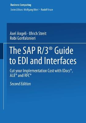 The SAP R/3® Guide to EDI and Interfaces: Cut your Implementation Cost with IDocs®, ALE® and RFC® - Axel Angeli,Ulrich Streit,Robi Gonfalonieri - cover