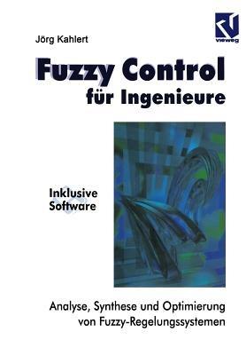 Fuzzy Control für Ingenieure: Analyse, Synthese und Optimierung von Fuzzy-Regelungssystemen - cover