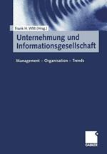 Unternehmung und Informationsgesellschaft: Management — Organisation — Trends