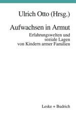 Aufwachsen in Armut: Erfahrungswelten und soziale Lagen von Kindern armer Familien