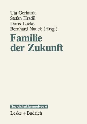 Familie der Zukunft: Lebensbedingungen und Lebensformen - cover