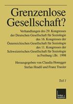 Grenzenlose Gesellschaft?: Verhandlungen des 29. Kongresses der Deutschen Gesellschaft für Soziologie, des 16. Kongresses der Österreichischen Gesellschaft für Soziologie, des 11. Kongresses der Schweizerischen Gesellschaft für Soziologie in Freiburg i.Br. 1998