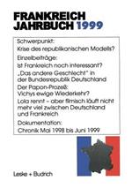 Frankreich-Jahrbuch 1999: Politik, Wirtschaft, Gesellschaft, Geschichte, Kultur