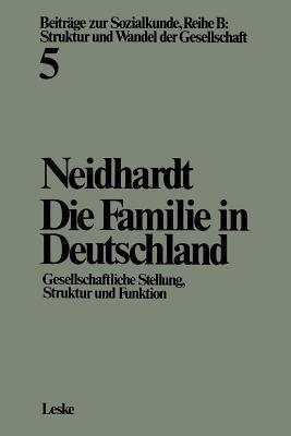 Die Familie in Deutschland: Gesellschaftliche Stellung, Struktur und Funktion - Friedhelm Neidhardt - cover