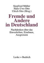Fremde und Andere in Deutschland: Nachdenken über das Einverleiben, Einebnen, Ausgrenzen