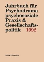 Jahrbuch für Psychodrama, psychosoziale Praxis & Gesellschaftspolitik 1992