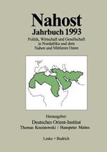 Nahost Jahrbuch 1993: Politik, Wirtschaft und Gesellschaft in Nordafrika und dem Nahen und Mittleren Osten
