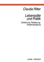 Lebensstile und Politik: Zivilisierung — Politisierung — Vergleichgültigung