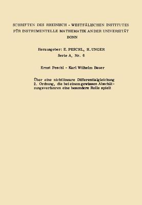 Über eine nichtlineare Differentialgleichung 2. Ordnung die bei einem gewissen Abschätzungsverfahren eine besondere Rolle spielt - Ernst Peschl,Karl Wilhelm Bauer - cover