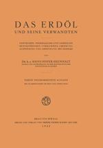 Das Erdöl und seine Verwandten: Geschichte, Physikalische und Chemische Beschaffenheit, Vorkommen, Ursprung, Auffindung und Gewinnung des Erdöles