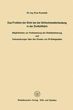 Das Problem der Sicht bei der Schlechtwetterlandung in der Zivilluftfahrt: Möglichkeiten zur Verbesserung der Sichtbestimmung und Untersuchungen über den Einsatz von IR-Sichtgeräten