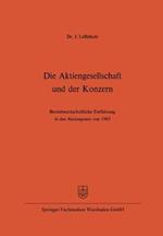 Die Aktiengesellschaft und der Konzern: Betriebswirtschaftliche Einführung in das Aktiengesetz von 1965